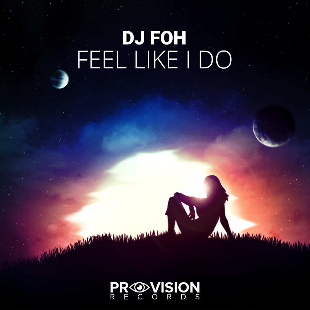 DJ Foh, Feel Like I Do, EP Review, Independent Music, Indie, Trance, Music Reviews, Blog, Magazine,