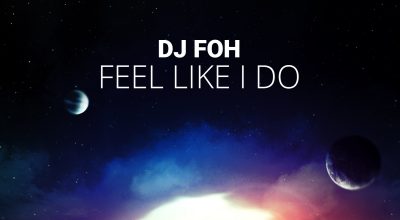 DJ Foh, Feel Like I Do, EP Review, Independent Music, Indie, Trance, Music Reviews, Blog, Magazine,