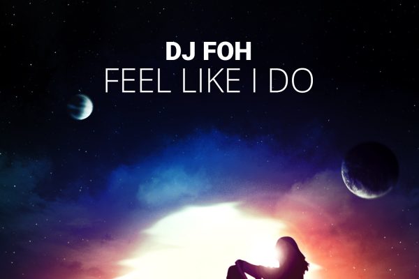 DJ Foh, Feel Like I Do, EP Review, Independent Music, Indie, Trance, Music Reviews, Blog, Magazine,