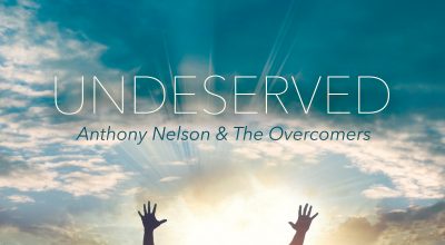 Anthony Nelson & The Overcomers, Undeserved, Single Review, Music Reviews, Independent Music Blog, Music Magazine, Christian Music,