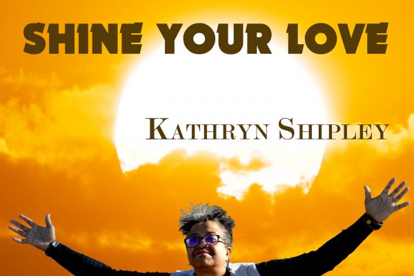 Kathryn Shipley, Shine Your Love, Music Review, Independent Music, New Music Blog, Music Promotion,