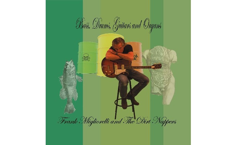 Frank Migliorelli & The Dirt Nappers, Drums, Bass, Guitars & Organs, Album Review, Independent Music, New Music Blog, Music Promotion, Unsigned Bands,
