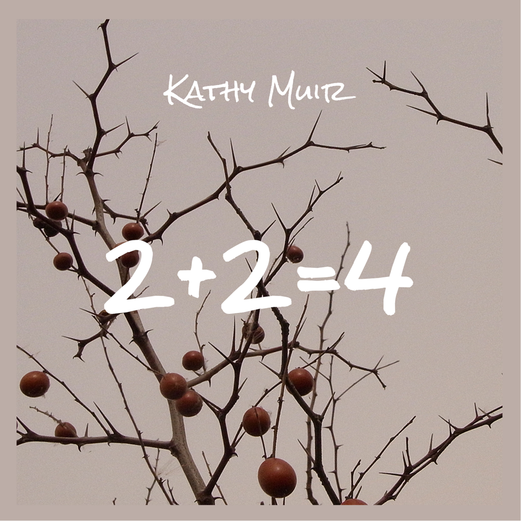 Kathy Muir, 2 + 2 = 4, EP Review, 2017 music releases, Independent Music Blog, Alternative Music Blog, Submit Your Music, Indie, Unsigned Artists, Music Promotion,