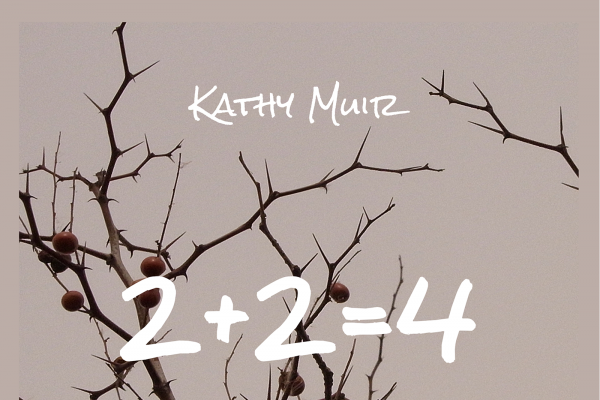 Kathy Muir, 2 + 2 = 4, EP Review, 2017 music releases, Independent Music Blog, Alternative Music Blog, Submit Your Music, Indie, Unsigned Artists, Music Promotion,