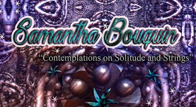 Samantha Bouquin, Contemplations on Solitude and Strings, Instrumental Musician, Composer, Pianist, Independent Music Blog, Alternative Music Blog, Unsigned Artists, Music Reviews, Music Promotion, Indie Music Magazine,