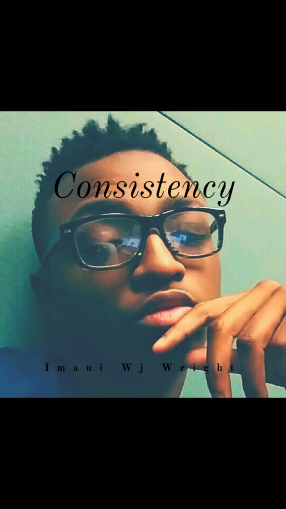 Imani wj wright, Consistency, Music Reviews, Indie Music Blog, Independent Music, Unsigned Artists, Music Promotion, Submit Your Music,