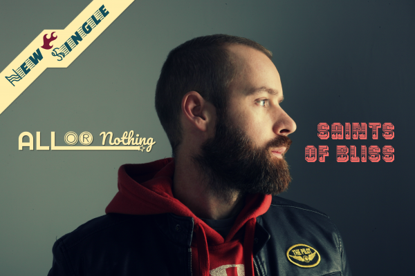 Saints Of Bliss, All Or Nothing, Music Review, Indie Band, Edinburgh Bands, Independent Music Blog, Unsigned Bands, Music Promotion, Submit Your Music,