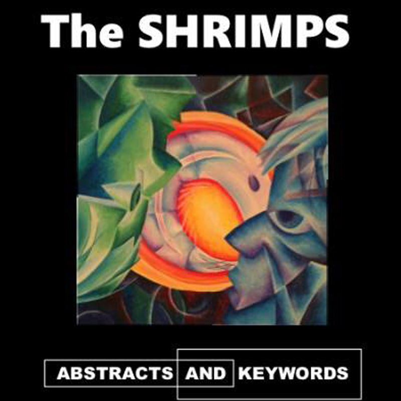 The Shrimps, Abstracts and Keywords, Album Review, Unsigned Bands, Indie Blog, Independent Music, Alternative Music Press, Music Promotion, Music Submissions, Submit Music For Review,