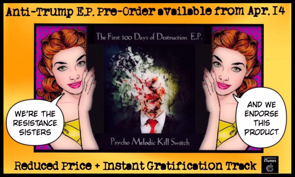 Pyscho Melodic Kill Switch, The First 100 Days Of Destruction, Anti-Trump, Music Reviews, Independent Music, New Music Blog, Punk Rock,