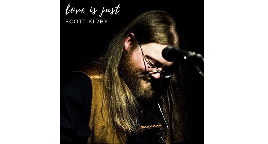 Scott Kirby, Love Is Just, Music Review, Indie Blog, Independent Music Blog, Music Promotion, Music Submissions, Submit Your Music, Unsigned Artists, Songwriter Community,