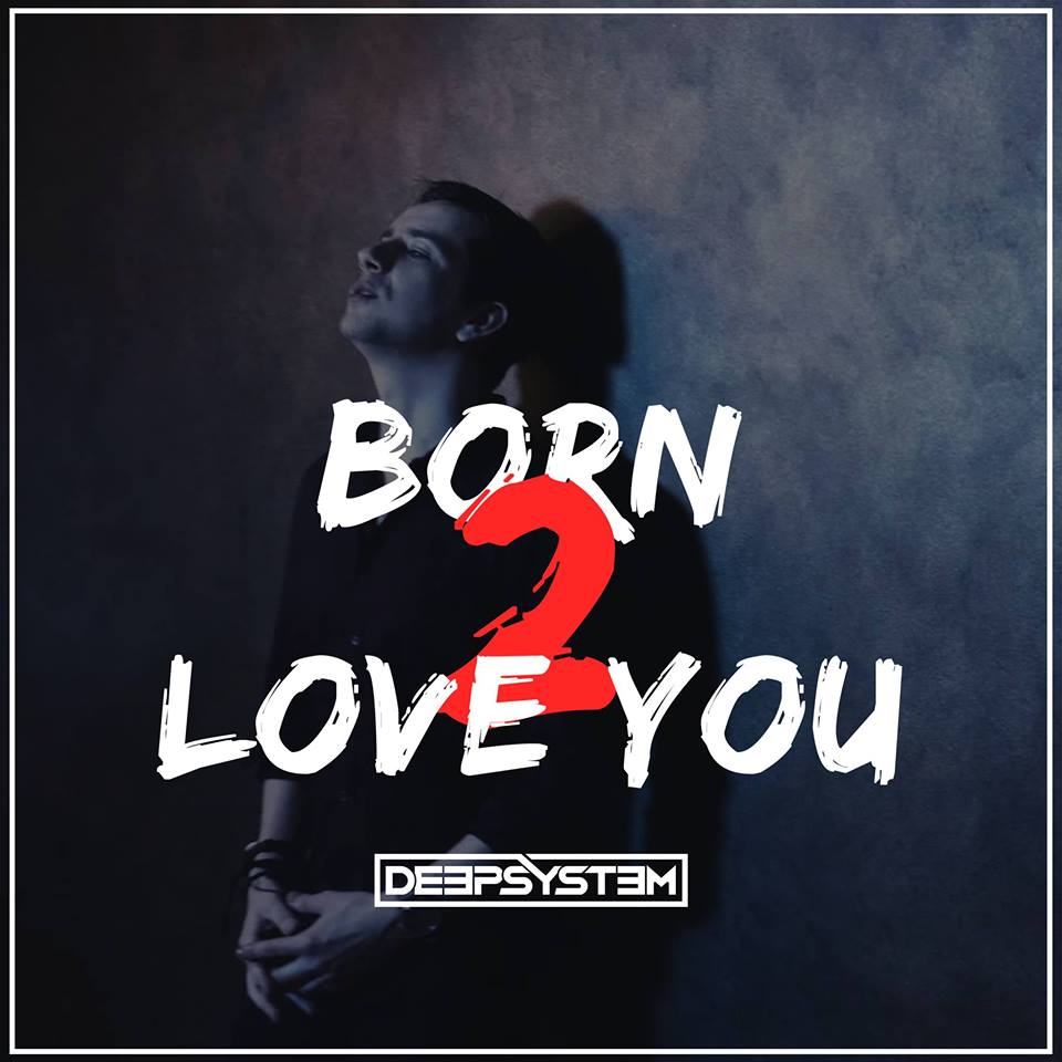 DeepSystem, Born 2 Love You, Review, Indie Blog, Independent Music, Unsigned Artists, Music Promotion, Music Submissions, Producer Community,
