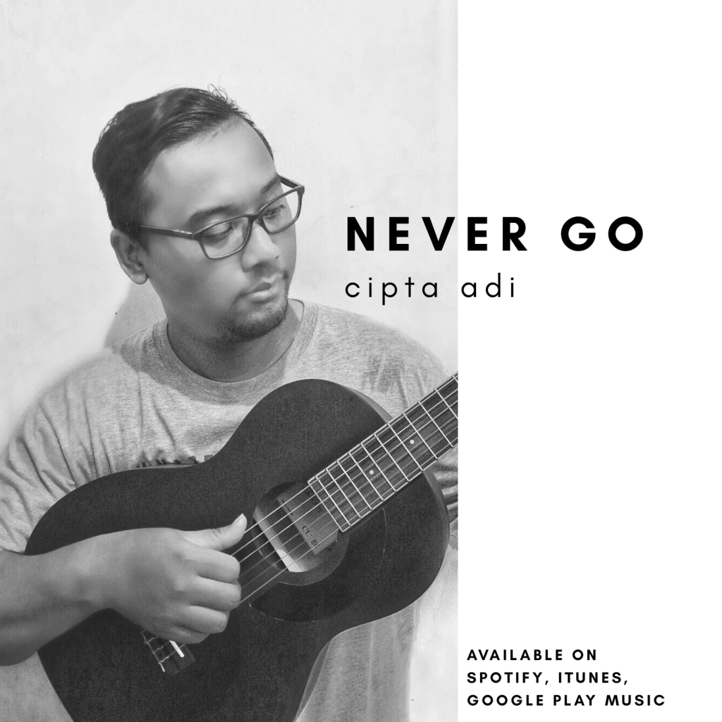 Cipta Adi, Never Go, Music Review, Indonesian Musician, New Music Blog, Indie Blog, Review, Review, Indie Blog, Independent Music, Unsigned Artists, Music Promotion, Music Submissions, Producer Community, Music Tech Reviews, Music Tech Blog, Single Review,