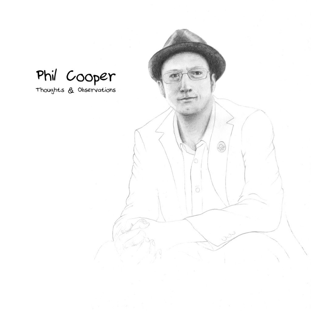 Phil Cooper, Thoughts & Observations, Album Review, Songwriter, Indie Music Blog, Music Reviews, Musicians United, Music Community, Independent Music Blog, Unsigned Artists, Producers, Music Promotion, Submit Music For Review, Present Paradox, Submit Your Music, Rock Reviews, Singer Songwriter, Hip Hop Blog, Independent Hip Hop, Unsigned Artists, Professional Music Reviews, Indie Representation, Music Reviews, Guaranteed Music Reviews,