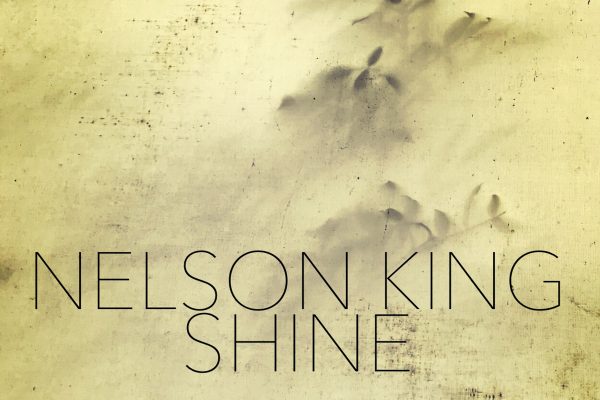 Nelson King, Shine On, Shine Album, Review, Americana, Indie, Blues Rock and Roll, Music Review, New Music Blog, Alternative Music Press, Free Music Promotion, Affordable Music Promotion, Music Review, Music Video, Indie Blog, Music Promotion, Free Music Promotion, Independent Music Forum, Support, Alternative Music Press, Indie Rock, UK Music Scene, Unsigned Bands, Blog Features, Interview, Exclusive, Folk Rock Blog, Indie Rock, EDM, How To Write Songs, Independent Music Blog