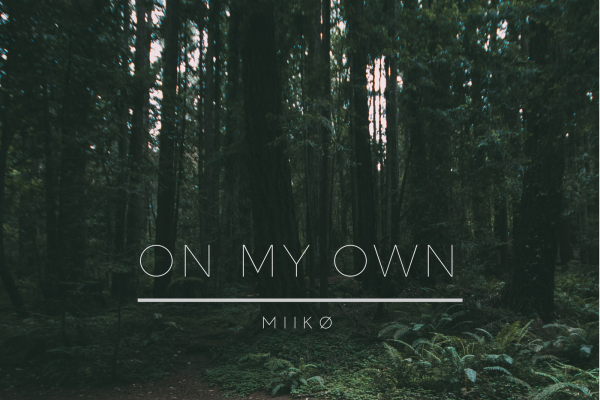 MIIKØ, On My Own, Official Music Video, Review, Music Review, Music Video, Indie Blog, Music Promotion, Music Promotion, Independent Music Forum, Support, Alternative Music Press, Indie Rock, UK Music Scene, Unsigned Bands, Blog Features, Interview, Exclusive, Folk Rock Blog, Indie Rock, EDM, How To Write Songs, Independent Music Blog, New Rock Blog, Get Your Music Reviewed, Official Video,