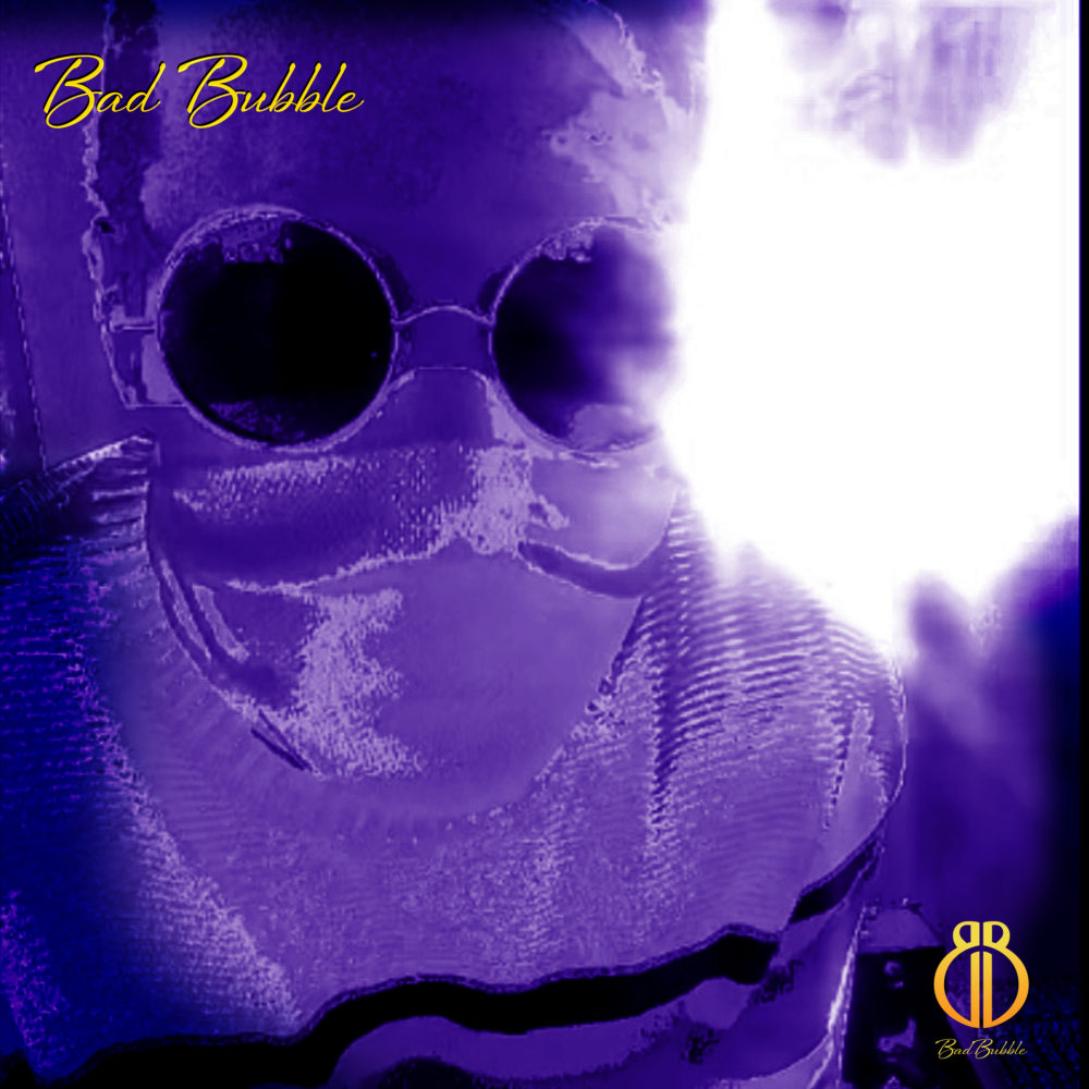 Bad Bubble "Bad Bubble speaks to many people every day. I don’t say a word to anyone. We are